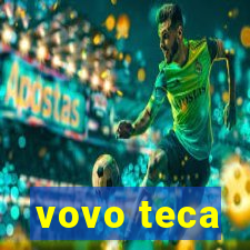 vovo teca